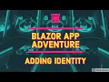 Blazor App Adventure S1 EP 19 Adding Identity into Existing Blazor Server Side App