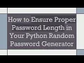 How to Ensure Proper Password Length in Your Python Random Password Generator