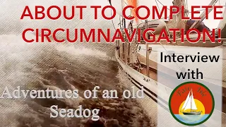 Interview with Barry ‘the old sea dog’  He’s about to finish his circumnavigation!