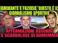 SISTEMA GIORNALISTA FAZIOSO! AURIEMMA PAROLE ASSURDE!