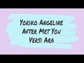 Download Lagu Yoriko Angeline - After Met You (lyric) versi Ara