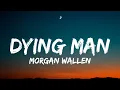 Morgan Wallen - Dying Man (Lyrics)