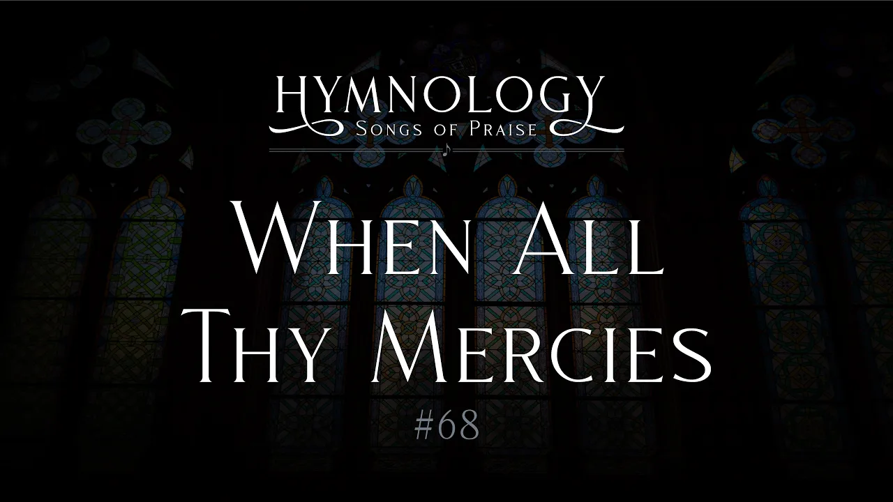 When All Thy Mercies #68 When All Thy Mercies #68