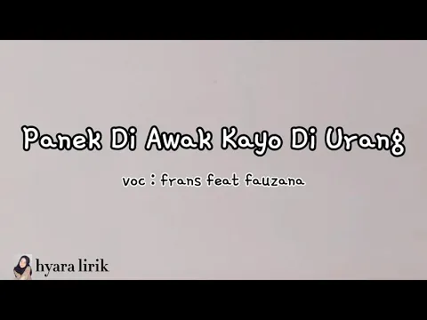 Download MP3 LIRIK LAGU \u0026 TERJEMAHAN || PANEK DI AWAK KAYO DI URANG || Frans feat Fauzana