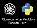 56 CREAR UNA CLASE COMO UN MODULO y FUNCION STR Curso Python desde cero para principiantes