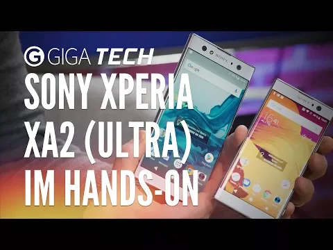 Download MP3 Sony Xperia XA2 & XA2 Ultra im Hands-On (deutsch) - GIGA.DE