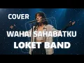 Lagu LOKET BAND - WAHAI SAHABATKU VIDEO LYRIC (COVER)