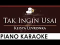 Keisya Levronka - Tak Ingin Usai - Nada Tinggi (Piano Karaoke Iringan)