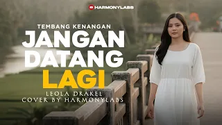 jangan datang lagi loela drakel cover by harmonylabs 