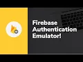 Firebase Authentication Emulator Feature Tutorial