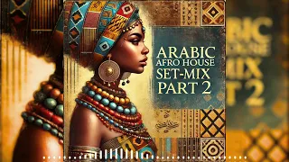 Arabic Afro House Set Part 2 The Best Arabic Afro House Remixes 2025 Edition  Arabic Afro House Set Part 2 The Best Arabic Afro House Remixes 2025 Edition