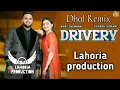 Download Lagu Drivery | Dhol Remix | Gopi Talwara Ft. Sudesh Kumari | Lahoria production || Dj Punjabi song