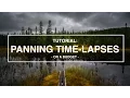 Tutorial: How to Create Panning Time-Lapses On a Budget (4K)