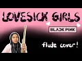 Download Lagu BLACKPINK - Lovesick Girls / FLUTE COVER