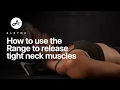 How To Use The Range To Release Tight Neck Muscles