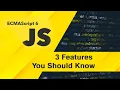 3 JavaScript ES6 Features You Should Know