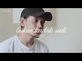 BUKAN KU TAK SUDI | IKLIM (COVER BY KHAI BAHAR)