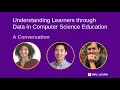 Understanding Learners through Data in Computer Science Education