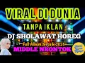 Download Lagu DJ SHOLAWAT FULL MIDDLE NROTOK TERBARU - SHOLAWAT MERDU PENYEJUK HATI PALING DI CARI - SOUND HOREG 