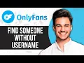How to Find Someone on Onlyfans without Username 2025