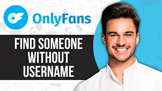 How to Find Someone on Onlyfans without Username 2025