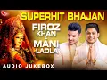 Download Lagu Best Of Mani Ladla \u0026 Feroz Khan | New Bhajan 2025 | Mata Rani Ke Bhajan | AUDIO JUKEBOX
