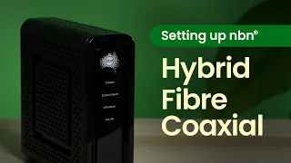 How to set up nbn Hybrid Fibre Coaxial HFC connection