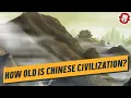 How Old Is Chinese Civilization - Ancient Civilizations DOCUMENTARY