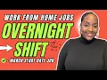 OVERNIGHT Shift March Start Date Job Work From Home Jobs 2026