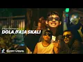 Download Lagu DOLA DOLA X FAJA SKALI