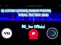 Lagu DJ AISYAH GOYANG ENAK BADAN PUSING 🎶🎶