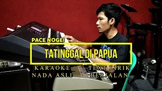 Download TATINGGAL DIPAPUA || PACE NOGEI || NADA ASLI || LIVE KARAOKE MP3