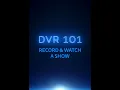 DVR 101 How to Record and Watch a Show
