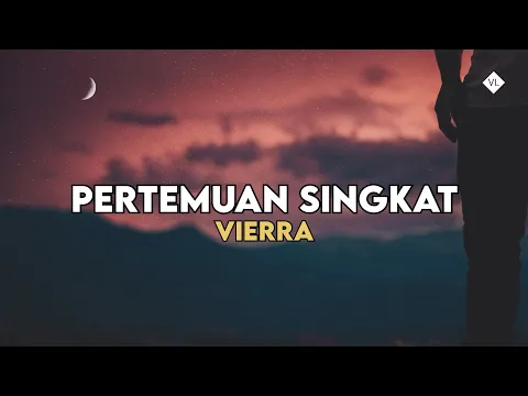 Download MP3 Pertemuan Singkat - Vierra (Lyrics)