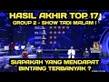 Download Lagu HASIL AKHIR TOP 17 GROUP 2 - SHOW / SIAPAKAH YANG AKAN MENDAPATKAN BINTANG TERBANYAK ? 