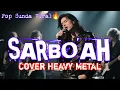 Lagu SARBO'AH - H. DARSO (COVER HEAVY METAL) LAGU SUNDA TERPOPULER