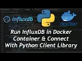 InfluxDB database in Docker Container Connect with Python client library to Read and Write Data