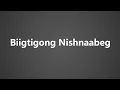 Lagu How To Pronounce Biigtigong Nishnaabeg