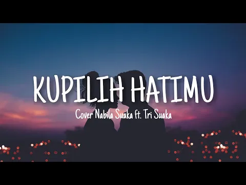 Download MP3 KUPILIH HATIMU - USSY ft ANDHIKA PRATAMA|COVER NABILA SUAKA ft TRI SUAKA LIRIK||LYRICS VIDEO