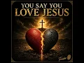 You Say You Love Jesus - Fracker