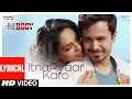 Download Lagu LYRICAL: Itna Pyaar Karo | The Body | Rishi K, Emraan H, Sobhita, Vedhika | Shreya G, Shamir Tandon