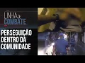 Download Lagu POLÍCIA MILITAR PERSEGUE SUSPEITOS DENTRO DA COMUNIDADE | LINHA DE COMBATE