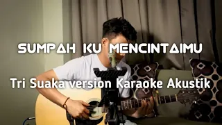 Download SUMPAH KU MENCINTAIMU ( karaoke version tri suaka ) MP3