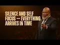 Lagu SILENCE AND SELF FOCUS — EVERYTHING ARRIVES IN TIME | POWERFUL MOTIVATIONAL SPEECH