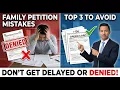 Top 3 Mistakes That Ruin Family Green Card Petitions I-130 Form Errors