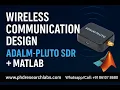 Wireless Communication System Design with ADALM-PLUTO SDR in MATLAB SDR Research for P Scholars