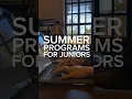 SUMMER PROGRAMS FOR HIGH SCHOOL JUNIORS