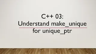 C 03 Understand make - unique for unique