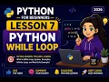 Python While Loop Explained Lesson 7 Python for Beginners 2026