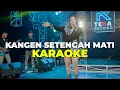 Download Lagu Kangen Setengah Mati - Karaoke Koplo (Arkhalia)